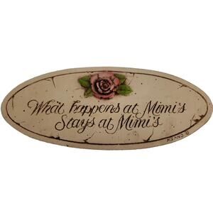 What Happens at Mimi’s Stays at Mimi’s Oval Wooden Sign with Rose Engraving